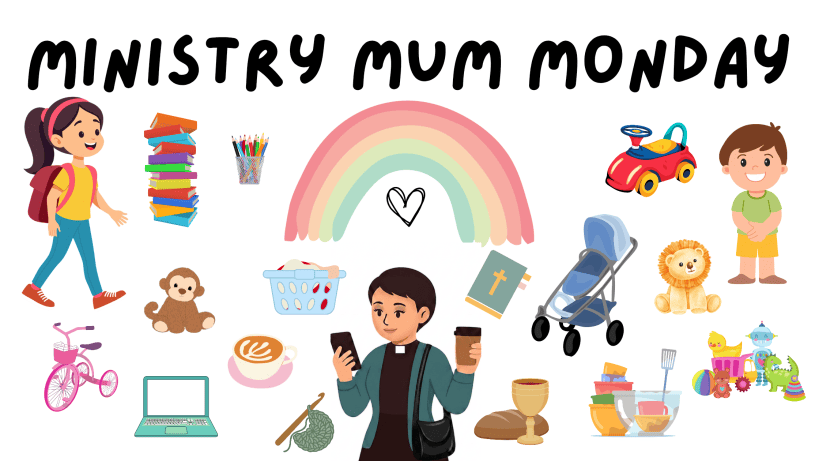 Ministry Mum Monday&nbsp;53